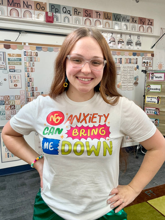 No Anxiety Can Bring Me Down • Tee